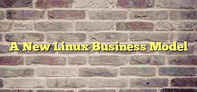 A New Linux Business Model