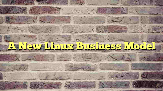 A New Linux Business Model