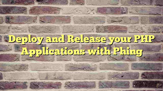 Deploy and Release your PHP Applications with Phing