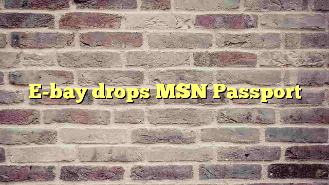 E-bay drops MSN Passport