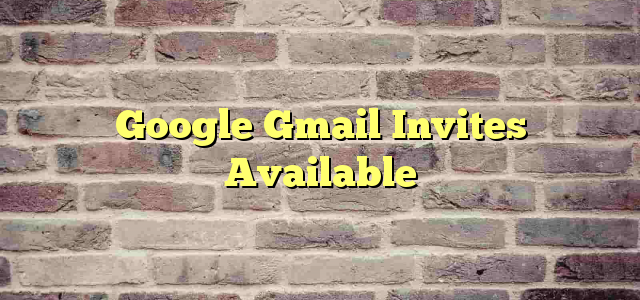 Google Gmail Invites Available