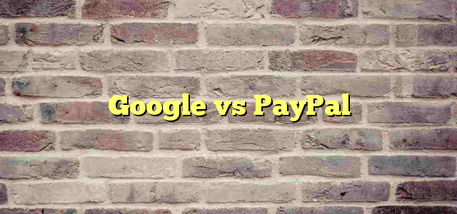 Google vs PayPal