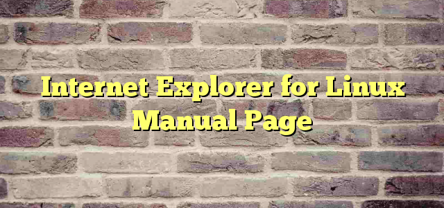 Internet Explorer for Linux Manual Page