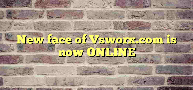 New face of Vsworx.com is now ONLINE