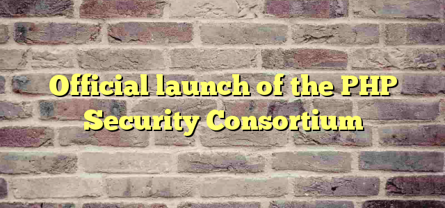Official launch of the PHP Security Consortium