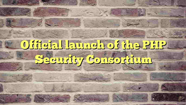 Official launch of the PHP Security Consortium