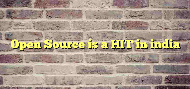 Open Source is a HIT in india