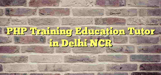 PHP Training Education Tutor in Delhi NCR