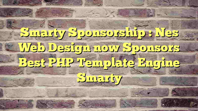 Smarty Sponsorship : Nes Web Design now Sponsors Best  PHP Template Engine  Smarty