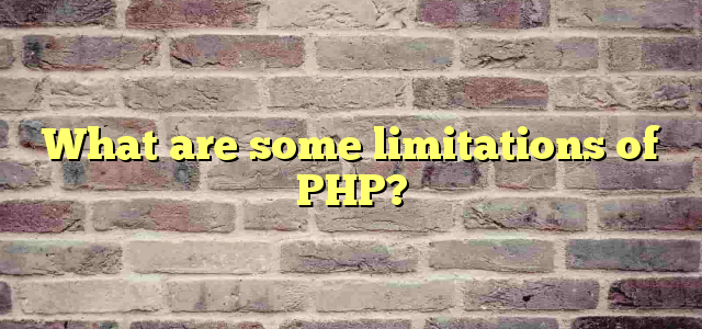 What are some limitations of PHP?