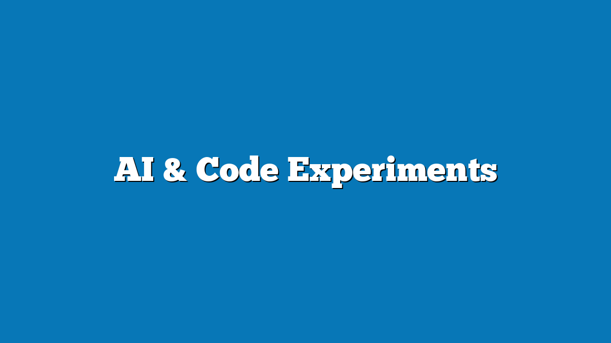 AI & Code Experiments