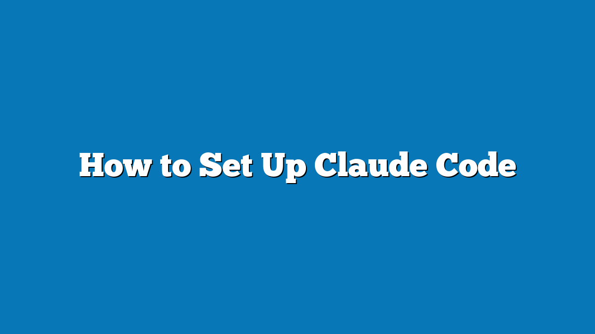 How to Set Up Claude Code