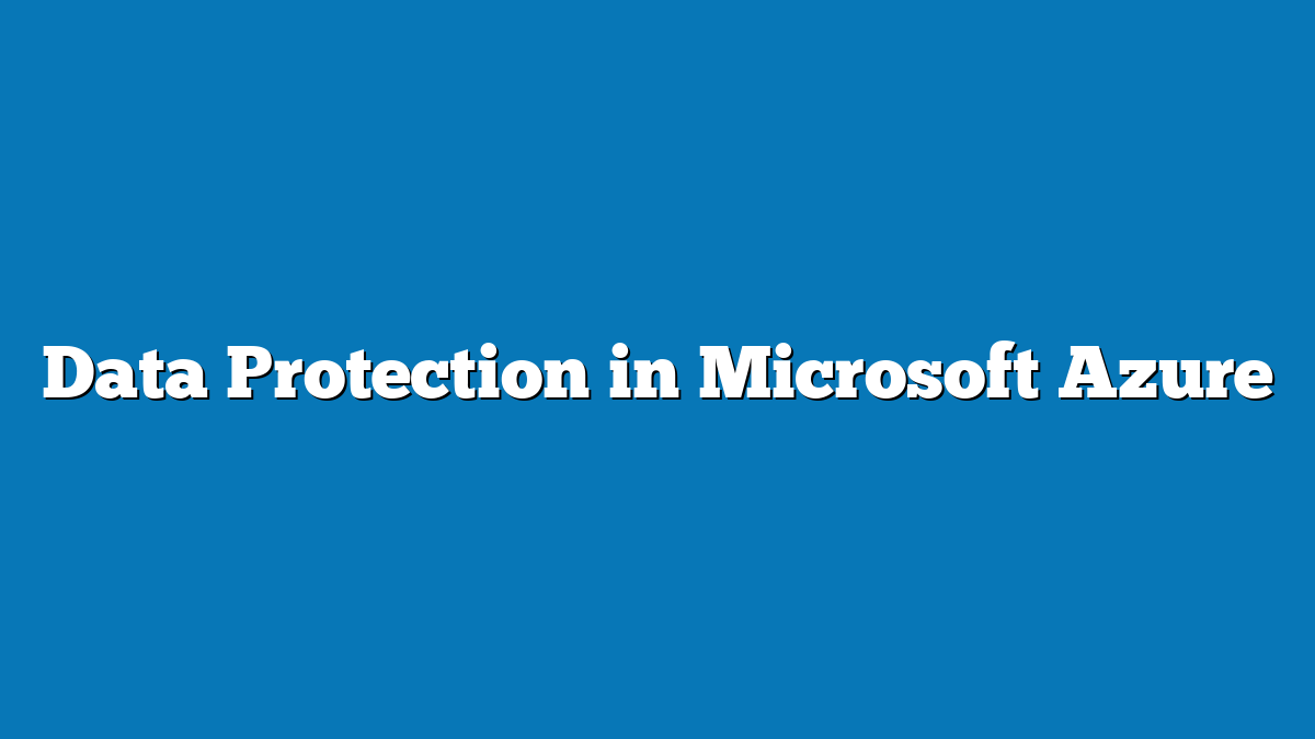 Data Protection in Microsoft Azure