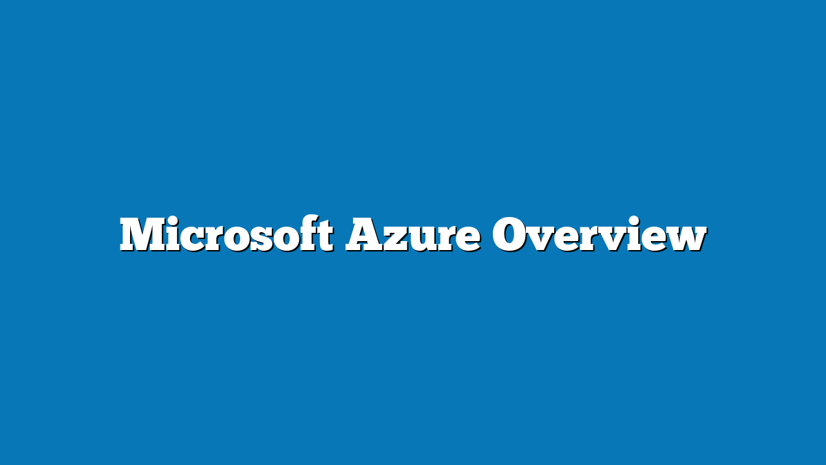 Microsoft Azure Overview